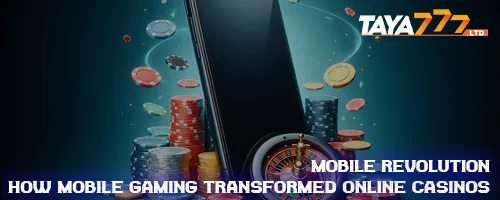 Mobile Revolution: How Mobile Gaming Transformed Online Casinos